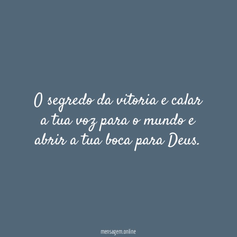 O segredo da vitoria e calar a tua