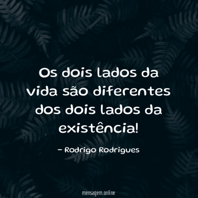 Os dois lados da vida são diferentes dos