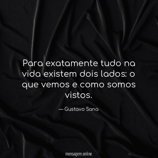 Para exatamente tudo na vida existem dois lados