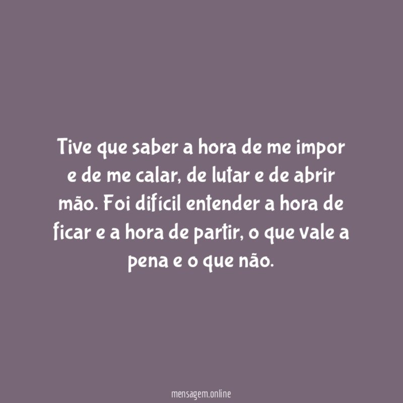 Tive que saber a hora de me impor e de me calar