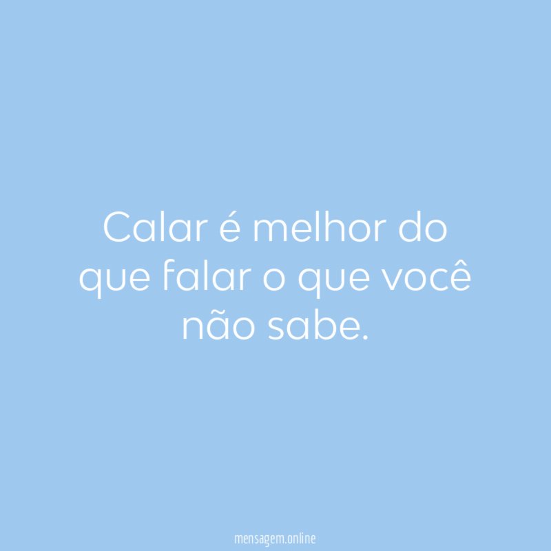 Calar é melhor do que falar o que você não sabe