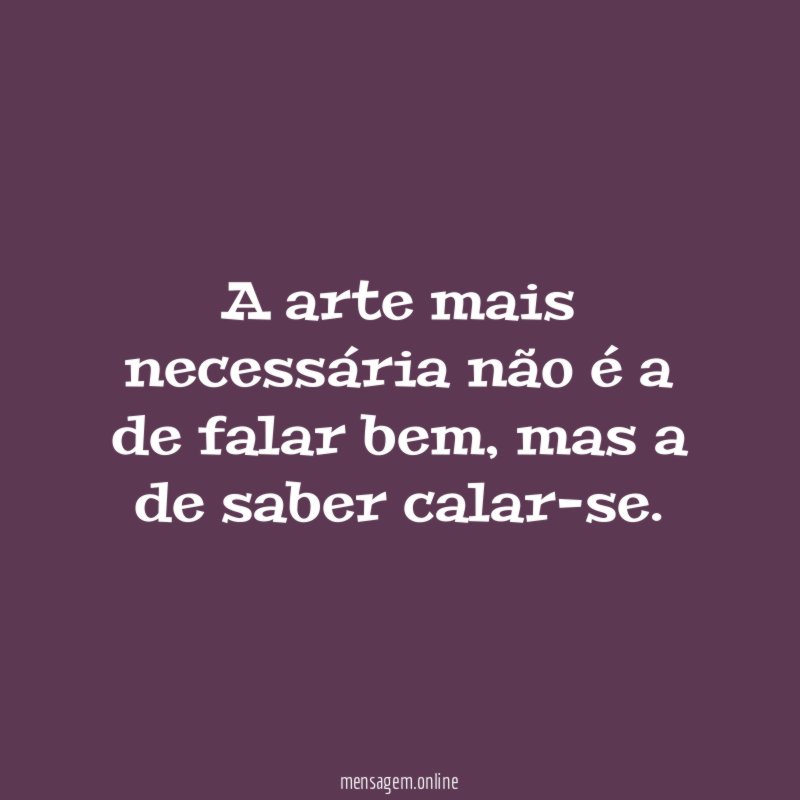 A arte mais necessária não é a de falar bem