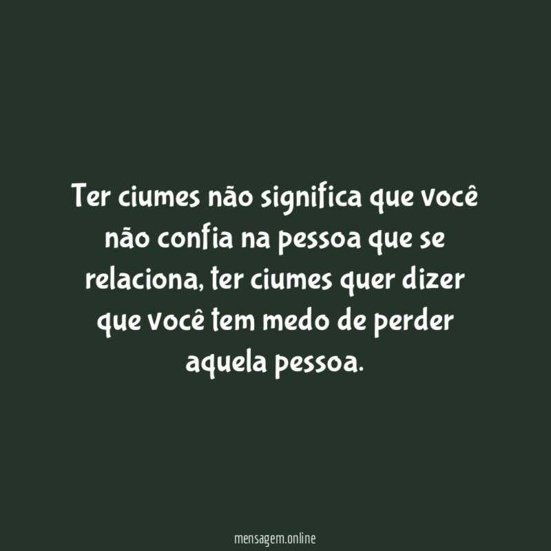Ter ciumes não significa que você não confia