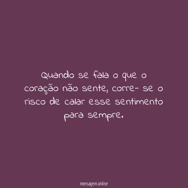Quando se fala o que o coração não sente