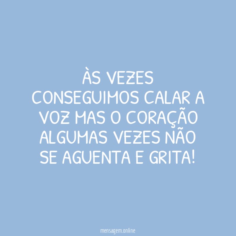 Às vezes conseguimos calar a voz mas