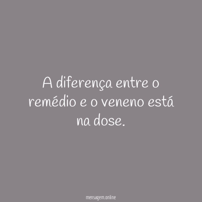 A diferença entre o remédio e o veneno
