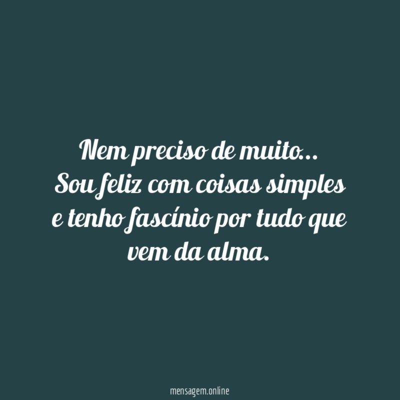 Nem preciso de muito