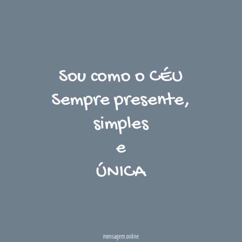 Sou como o CÉU Sempre presente