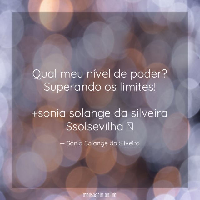 Qual meu nível de poder?
Superando os limites!