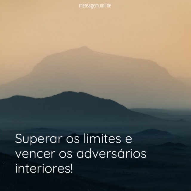 Superar os limites e vencer os adversários interiores