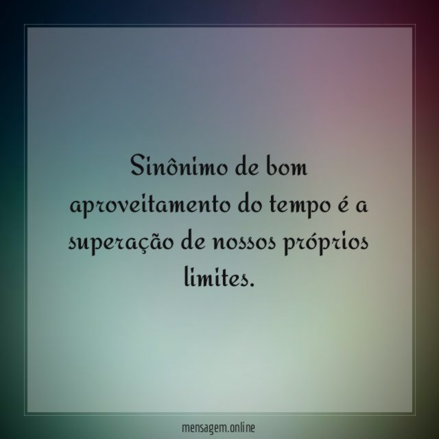 Sinônimo de bom aproveitamento do tempo é a