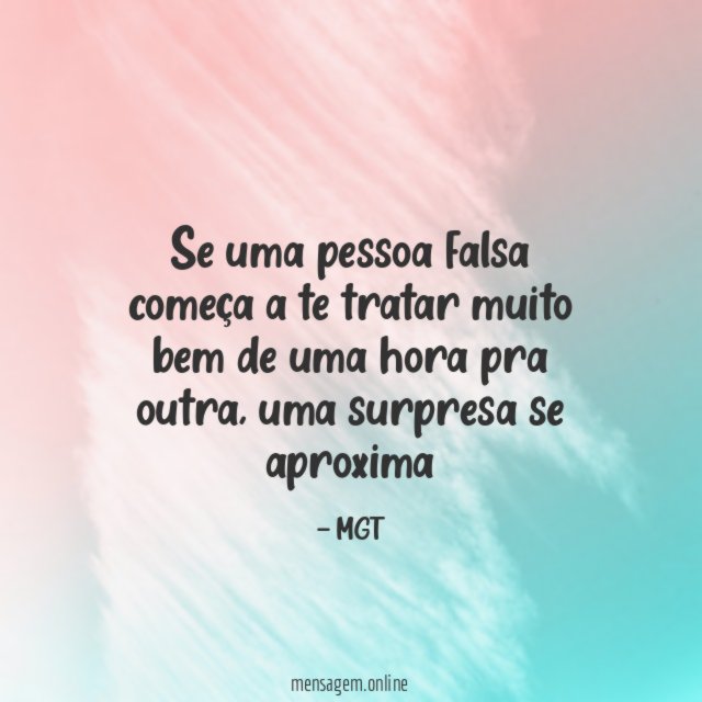 Se uma pessoa falsa começa a te tratar
