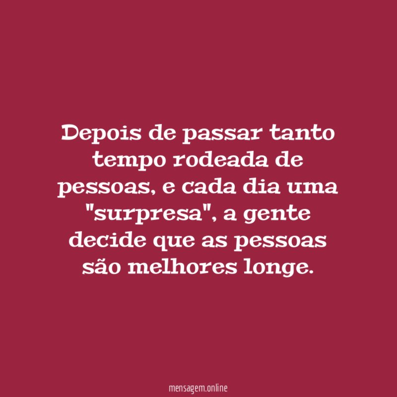Depois de passar tanto tempo rodeada de pessoas