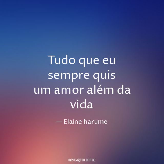 Tudo que eu sempre quis um amor além da vida