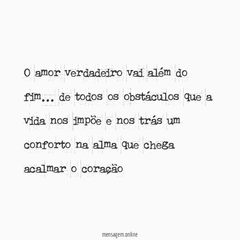 O amor verdadeiro vai além do fim