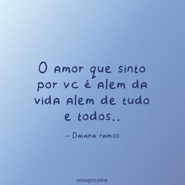 O amor que sinto por vc é alem