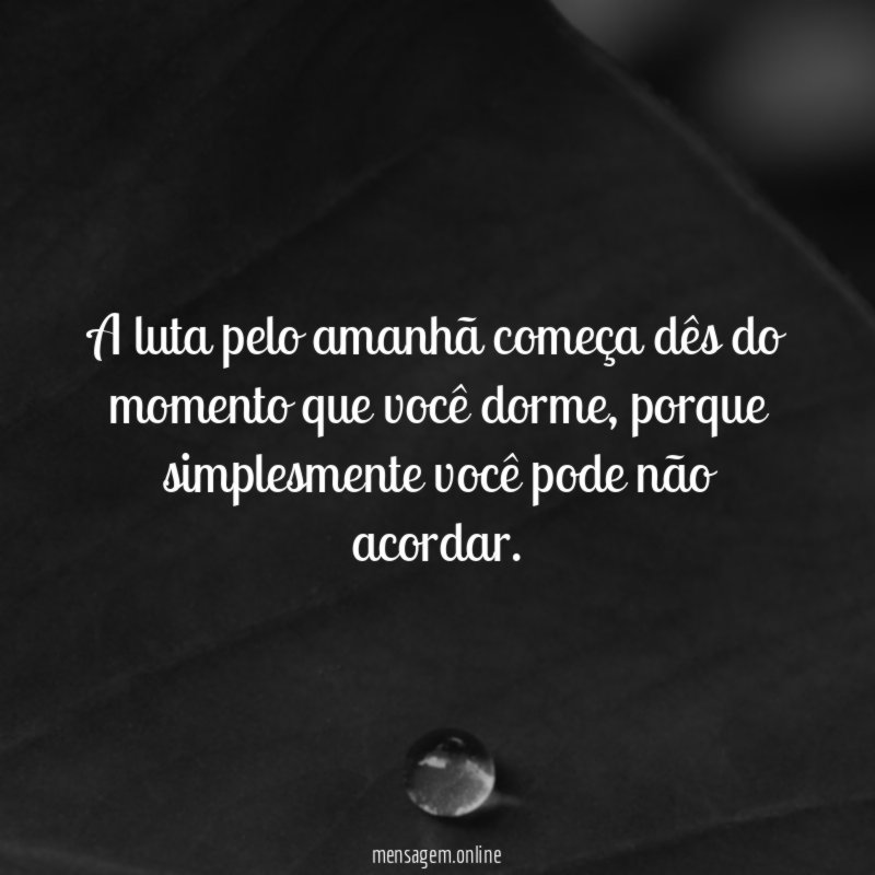 A luta pelo amanhã começa dês do momento
