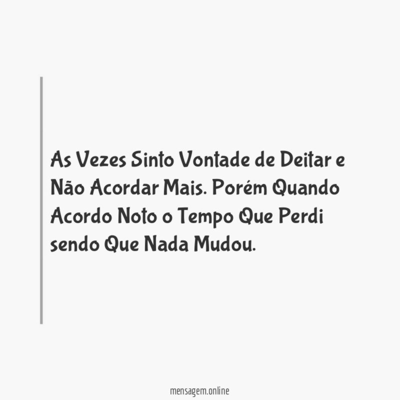 As Vezes Sinto Vontade de Deitar e Não Acordar Mais