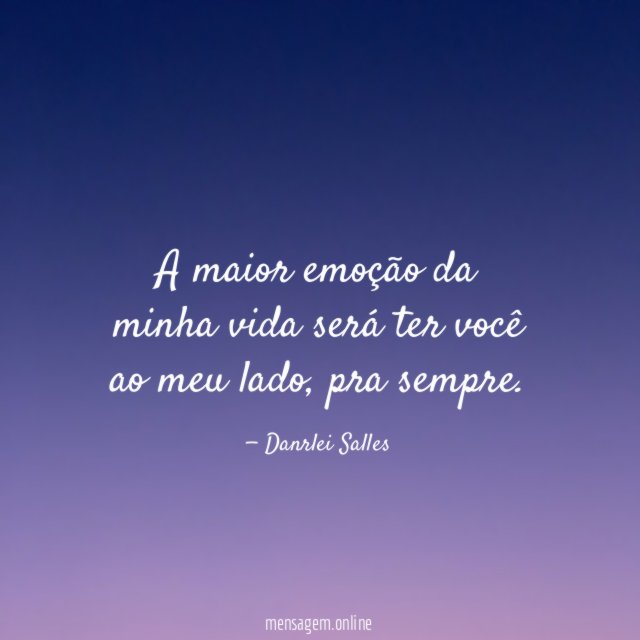 A maior emoção da minha vida será ter