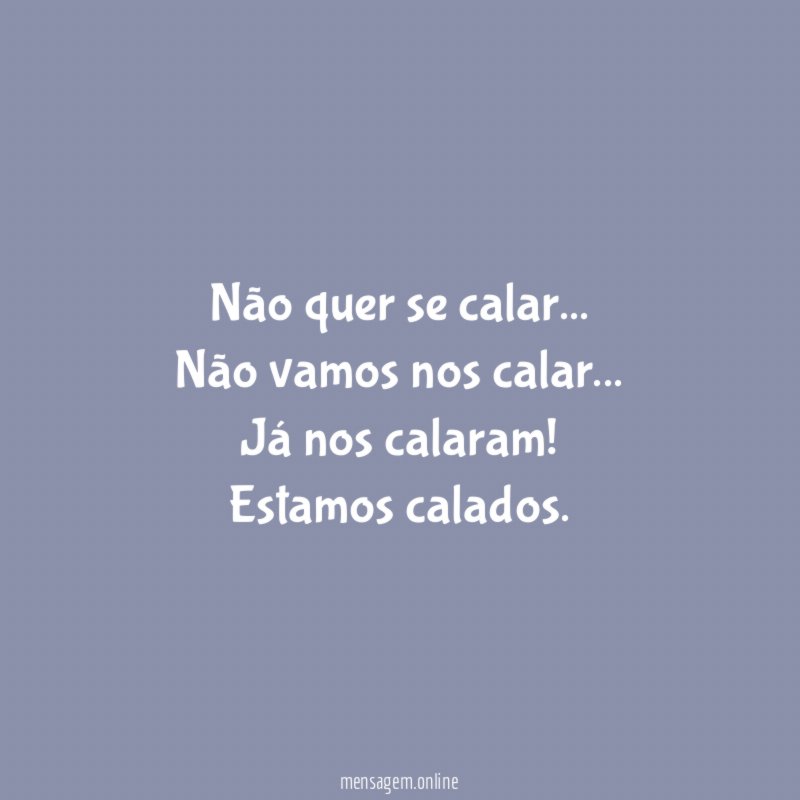 Não quer se calar