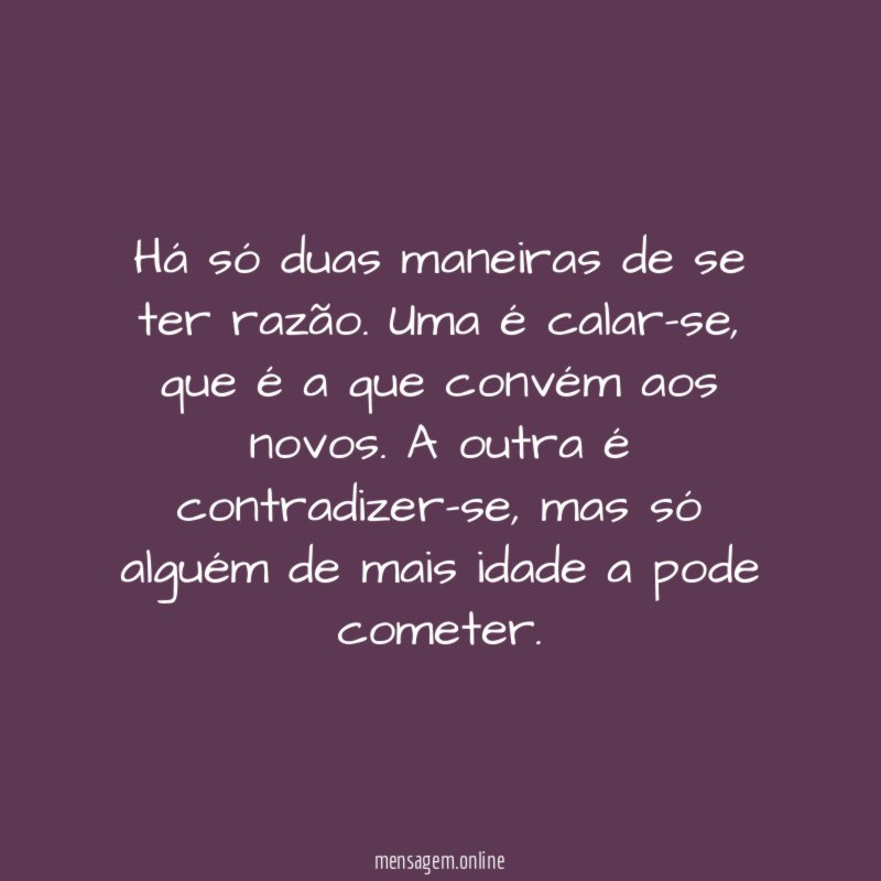 Há só duas maneiras de se ter razão