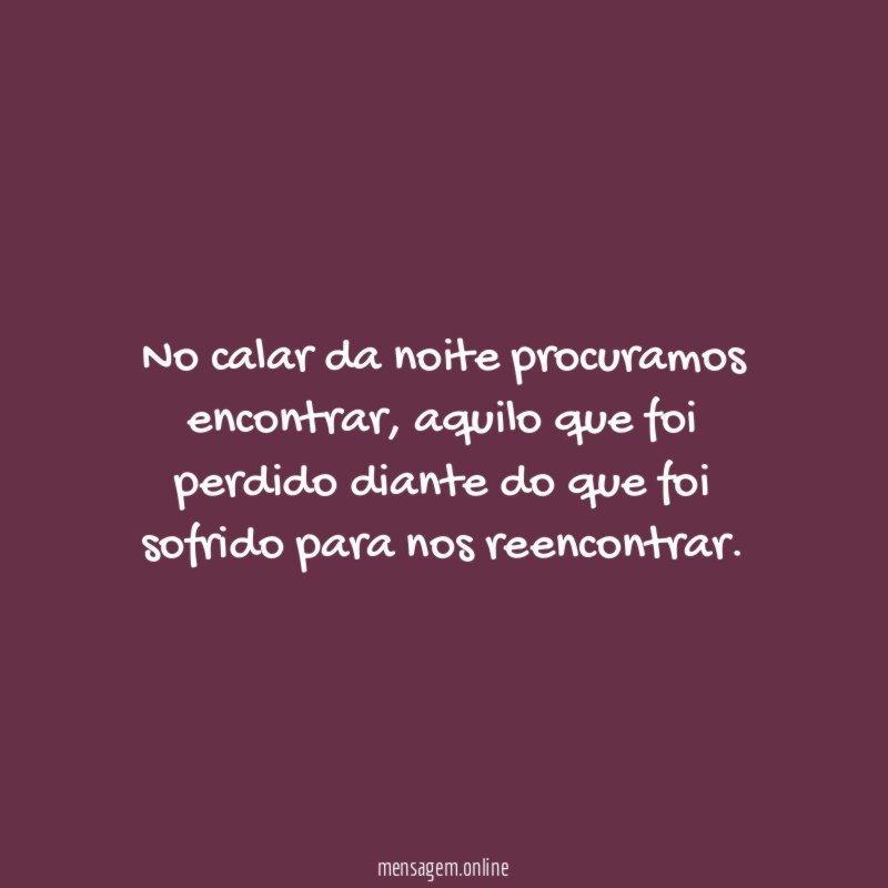No calar da noite procuramos encontrar
