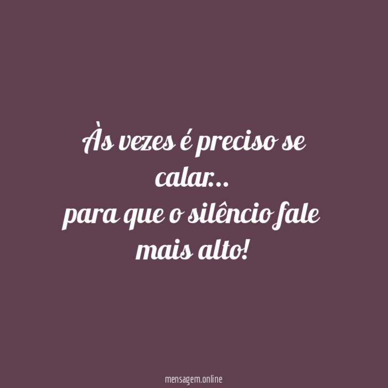 Às vezes é preciso se calar
