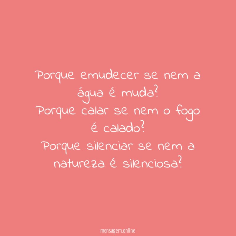 Porque emudecer se nem a água é muda