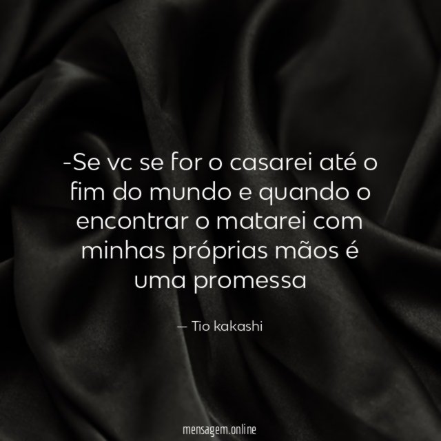 Se vc se for o casarei até