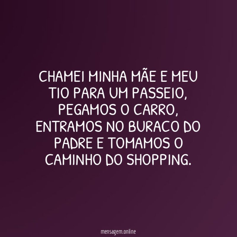 Chamei minha mãe e meu tio para um passeio