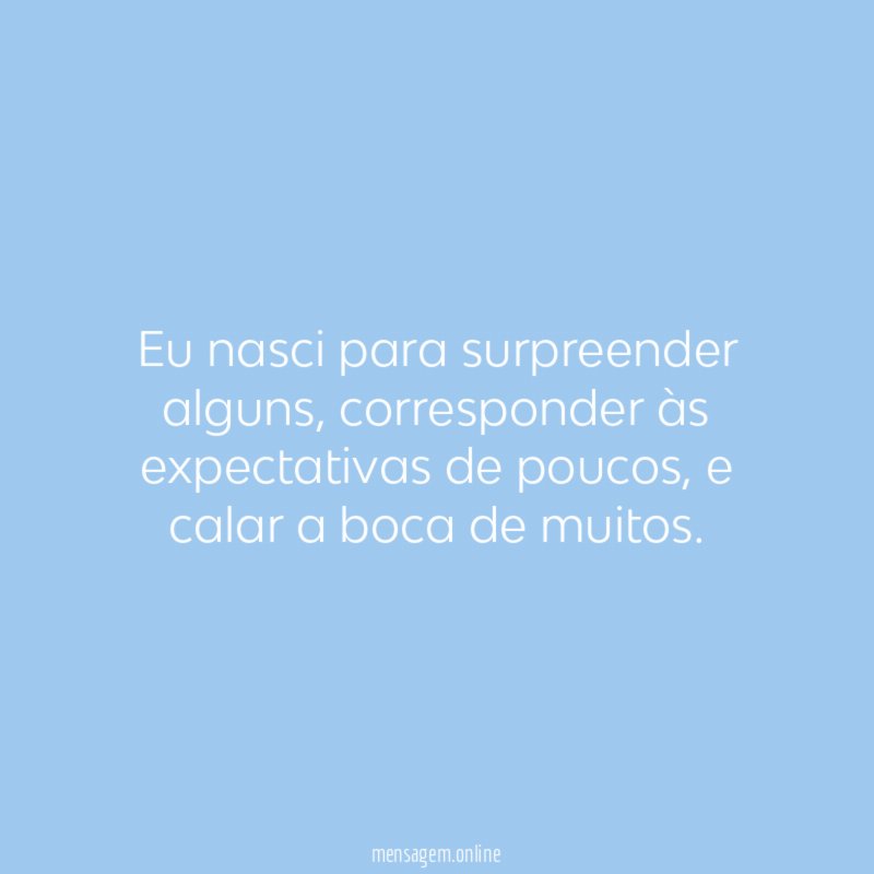 Eu nasci para surpreender alguns