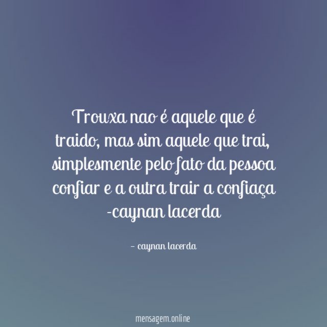 Trouxa nao é aquele que é traido