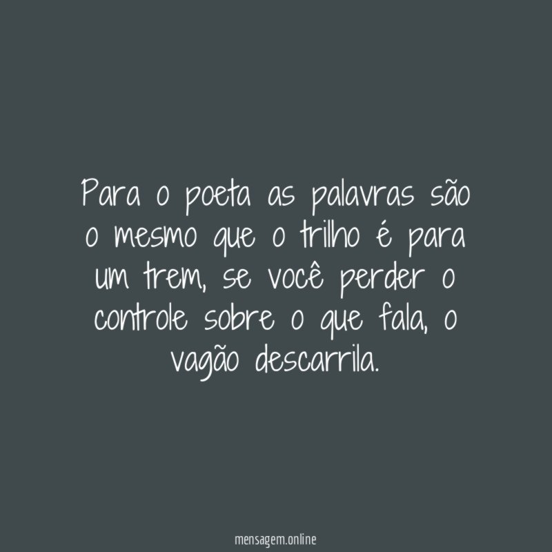 Para o poeta as palavras são o mesmo