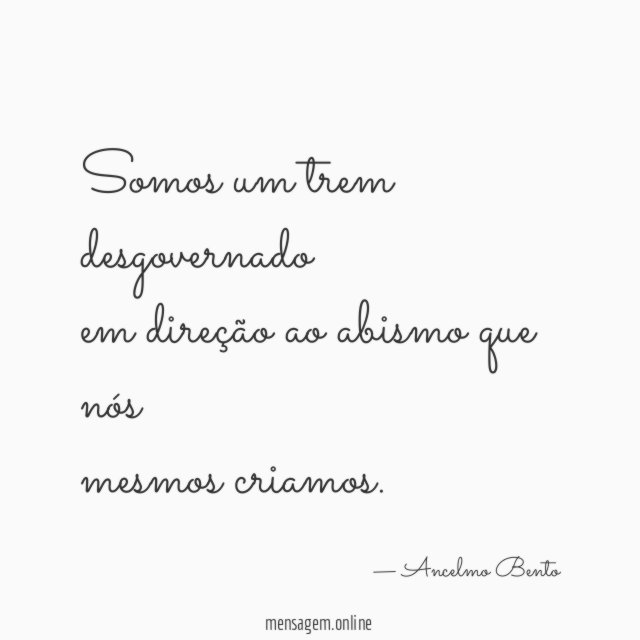 Somos um trem desgovernado em direção ao abismo que