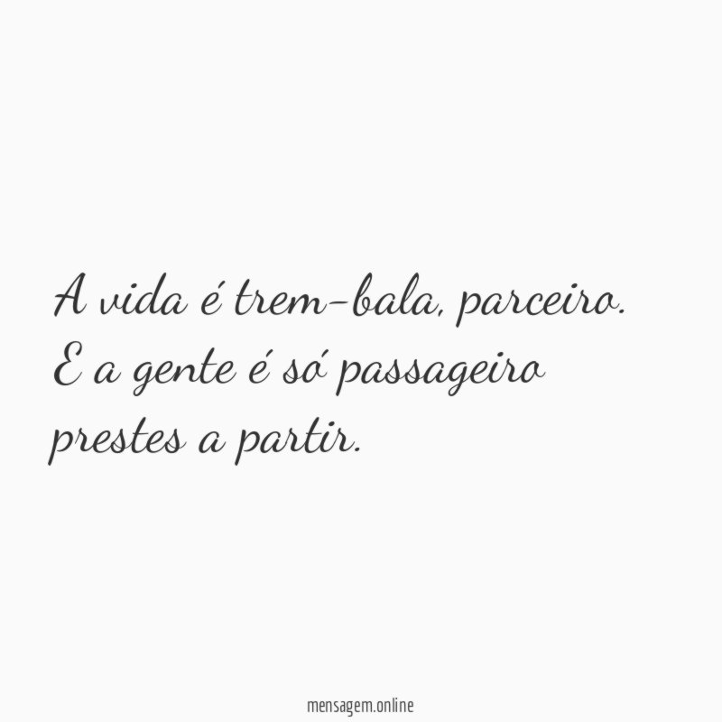 A vida é trem-bala