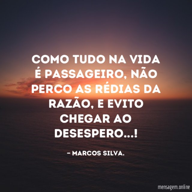 Como tudo na vida é passageiro