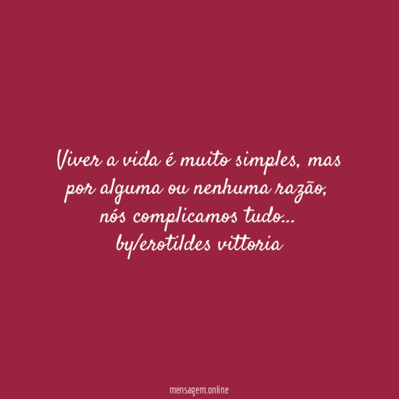 Viver a vida é muito simples