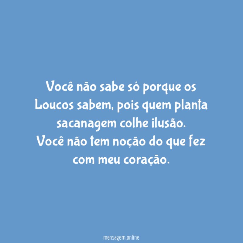 Você não sabe só porque os Loucos sabem