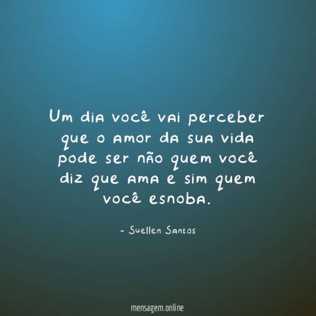 Um dia você vai perceber que o amor