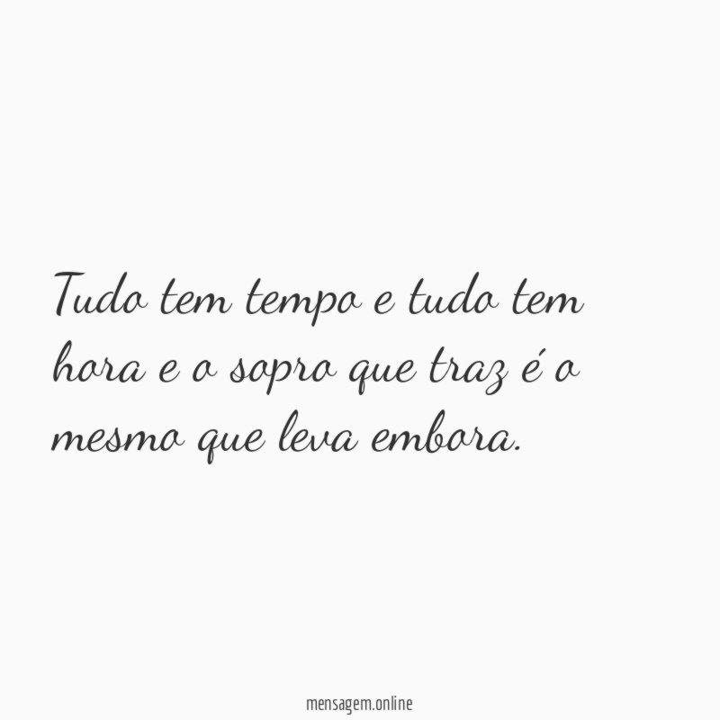 Tudo tem tempo e tudo tem hora