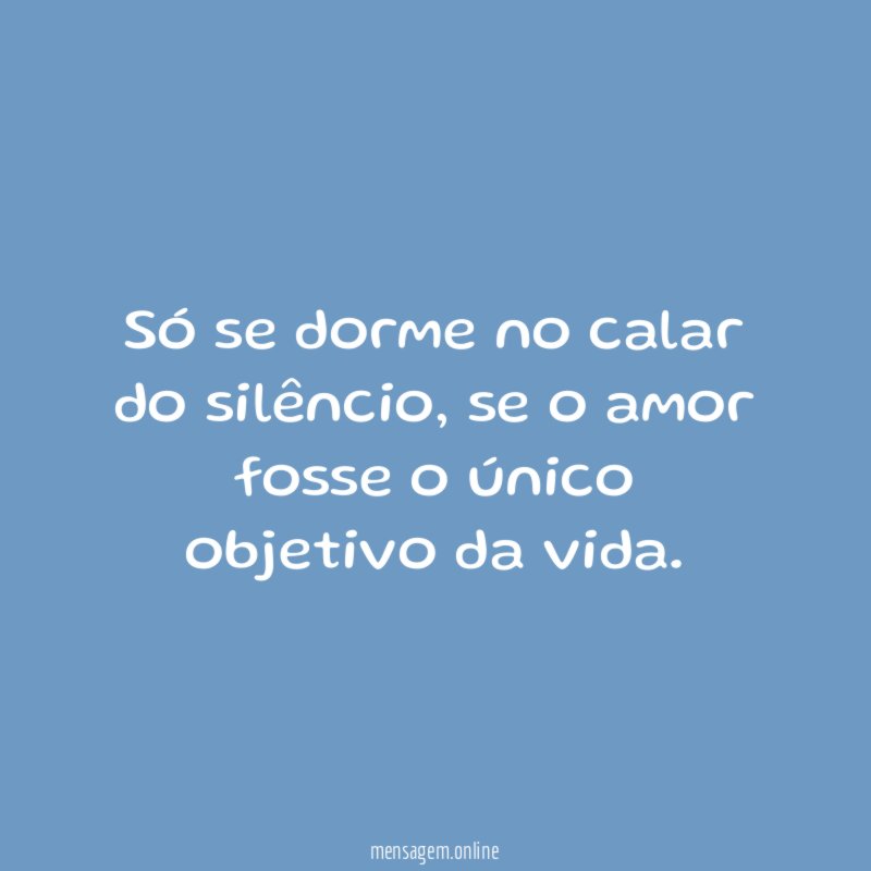 Só se dorme no calar do silêncio