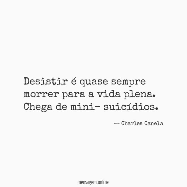 Desistir é quase sempre morrer para a vida plena