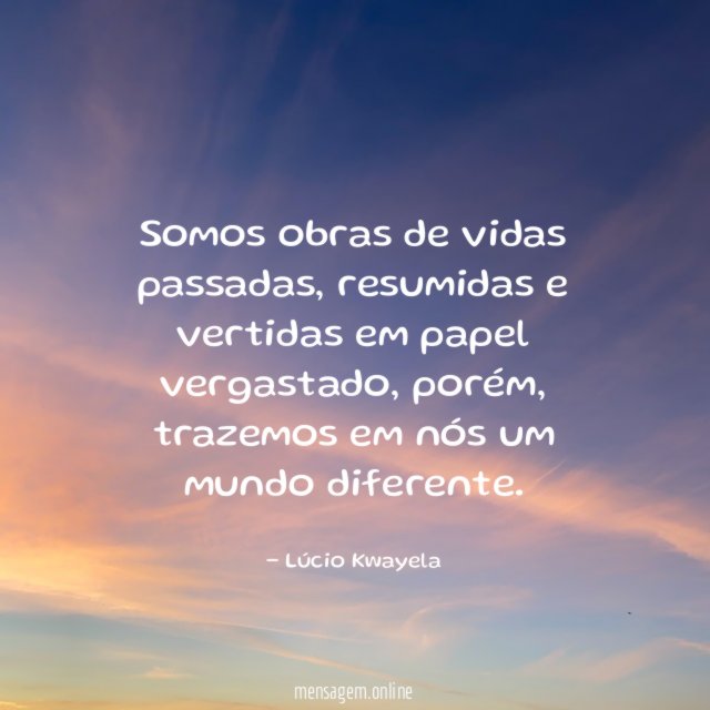 Somos obras de vidas passadas