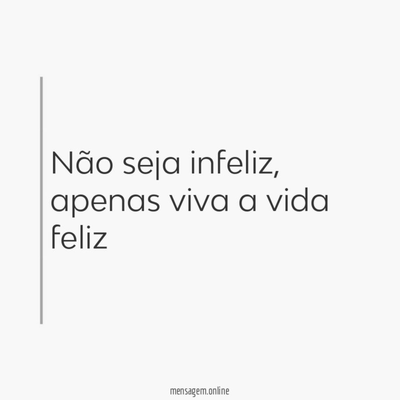 Não seja infeliz