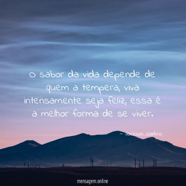 O sabor da vida depende de quem a tempera