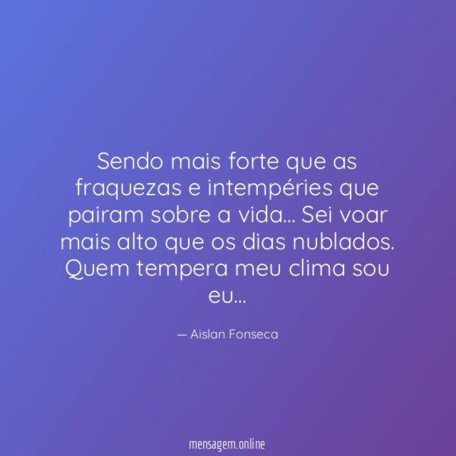 Sendo mais forte que as fraquezas e intempéries