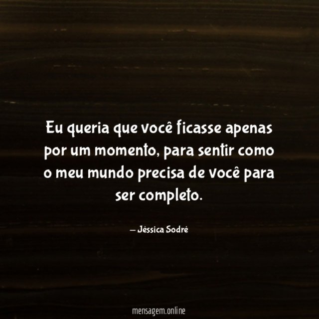 Eu queria que você ficasse apenas por um momento