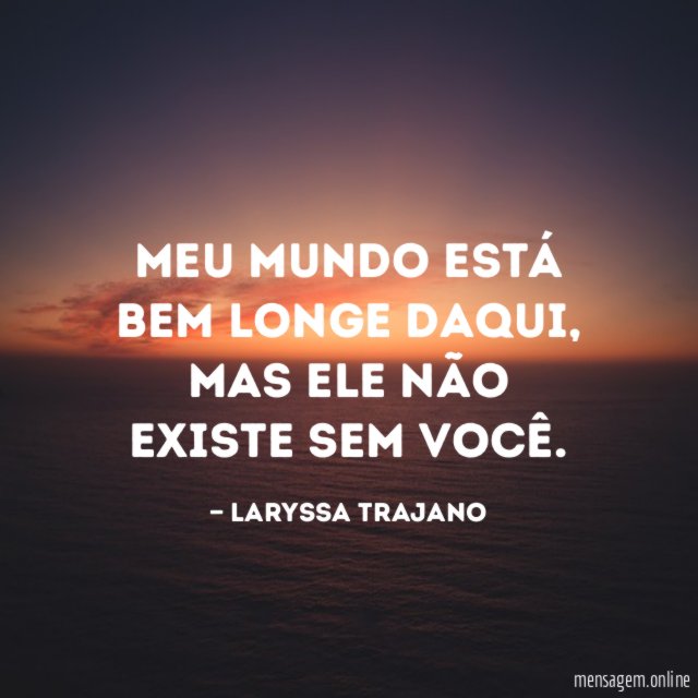 Meu mundo está bem longe daqui