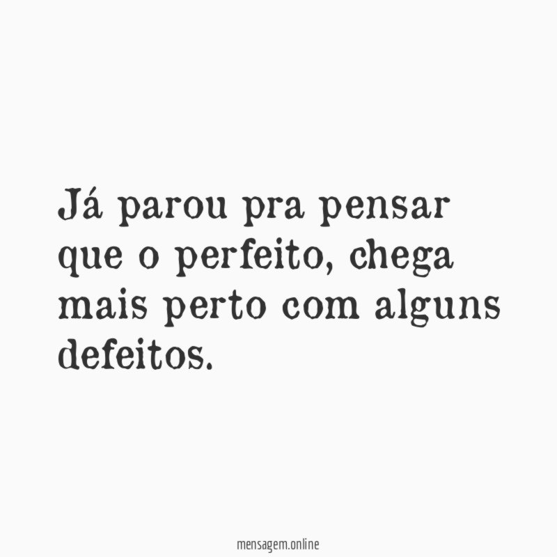 já parou pra pensar que o perfeito
