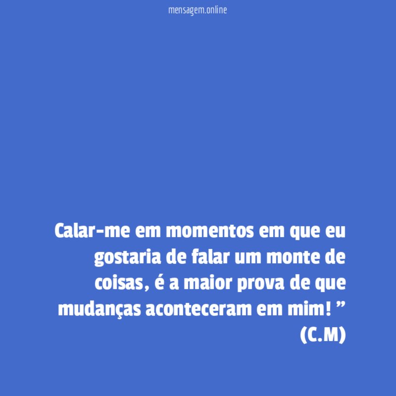 Calar-me em momentos em que eu gostaria de